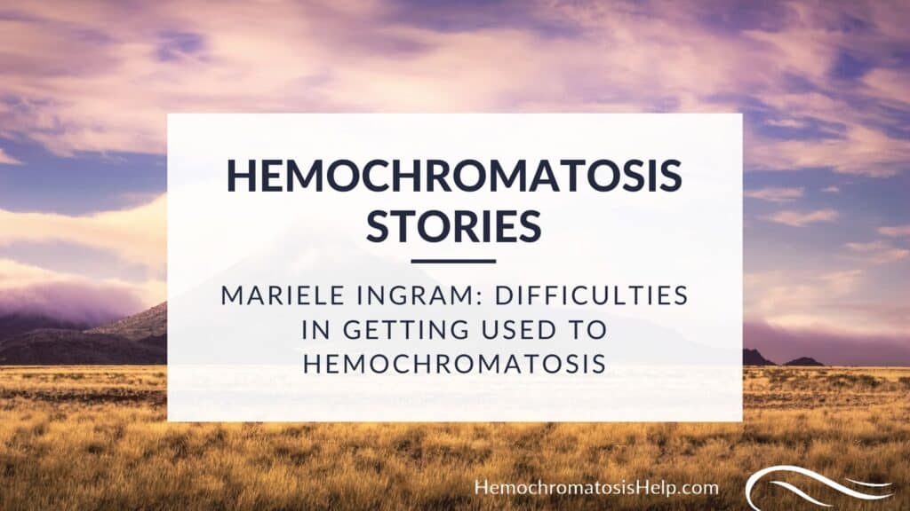 Hemochromatosis Stories Mariele Ingram