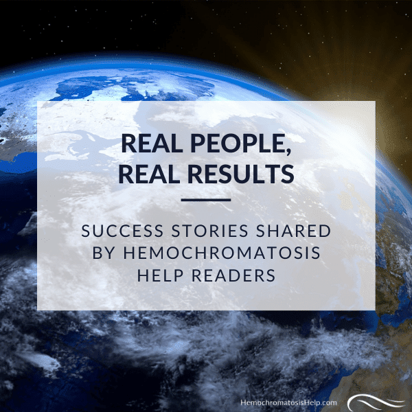 Real People Real Results Success Stories from Hemochromatosis Help